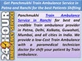 Panchmukhi ICU Train Ambulance Service in Patna and Ranchi at Affordable Budget – Hire Now